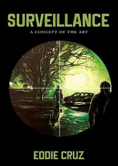 Surveillance: A Concept of the Art, Paperback/Eddie Cruz