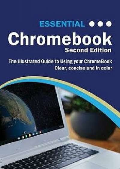 Essential ChromeBook: The Illustrated Guide to Using ChromeBook, Paperback/Kevin Wilson