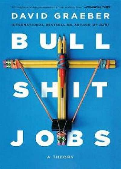 Bullshit Jobs: A Theory, Paperback/David Graeber