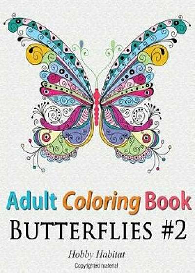 Adult Coloring Book: Butterflies: Coloring Book for Adults Featuring 50 HD Butterfly Patterns, Paperback/Hobby Habitat Coloring Books