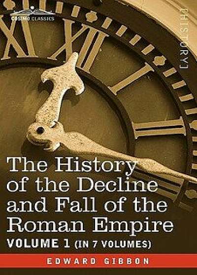 The History of the Decline and Fall of the Roman Empire, Vol. I, Paperback/Edward Gibbon