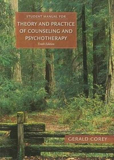 Student Manual for Corey's Theory and Practice of Counseling and Psychotherapy, Paperback (10th Ed.)/Gerald Corey