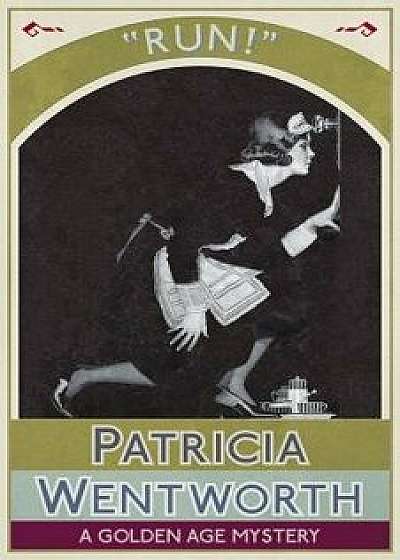 Run!: A Golden Age Mystery, Paperback/Patricia Wentworth
