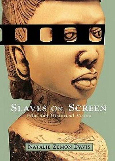 Slaves on Screen: Film and Historical Vision, Paperback/Natalie Zemon Davis