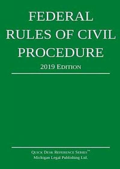 Federal Rules of Civil Procedure; 2019 Edition: With Statutory Supplement, Paperback/Michigan Legal Publishing Ltd