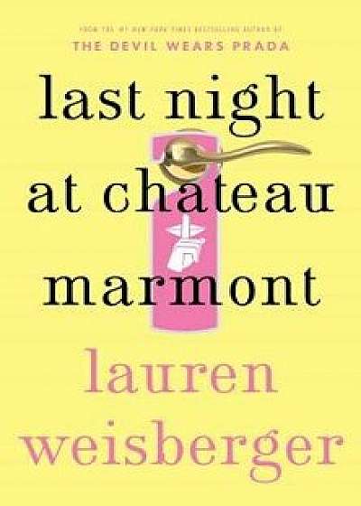 Last Night at Chateau Marmont, Paperback/Lauren Weisberger