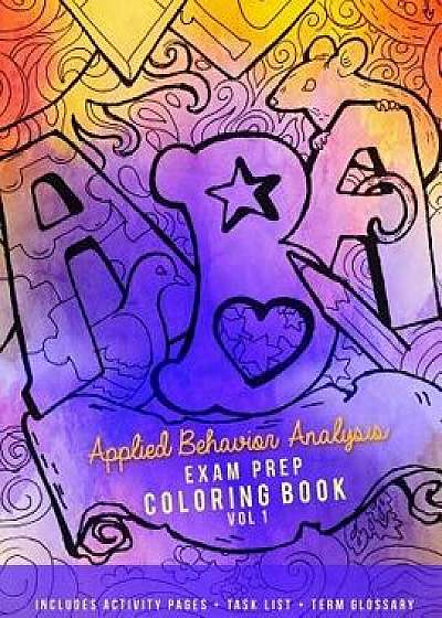 Applied Behavior Analysis Exam Prep Coloring Book: A Creative Study Guide for ABA Students, Supervisees and Behavior Scientists, Paperback/Natasha Wescoat