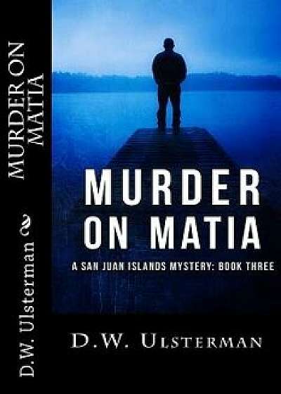 Murder on Matia, Paperback/D. W. Ulsterman
