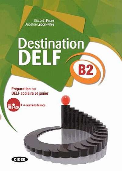 Destination DELF B2 Preparation au DELF scolaire et junior + CD