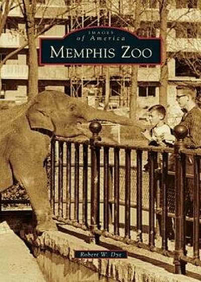 Memphis Zoo, Hardcover/Robert W. Dye