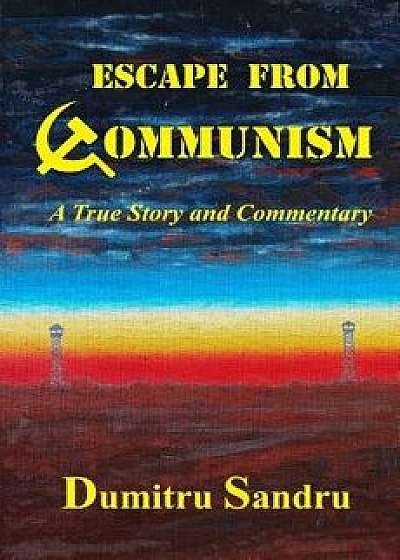 Escape from Communism, Paperback/Dumitru Sandru