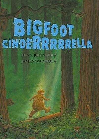 Bigfoot Cinderrrrrella/Tony Johnston