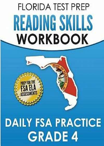 Florida Test Prep Reading Skills Workbook Daily FSA Practice Grade 4: Preparation for the Florida Standards Assessments (Fsa), Paperback/F. Hawas