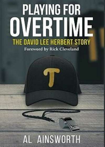 Playing for Overtime: The David Lee Herbert Story, Hardcover/Al Ainsworth