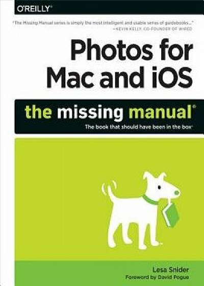 Photos for Mac and Ios: The Missing Manual, Paperback/Lesa Snider