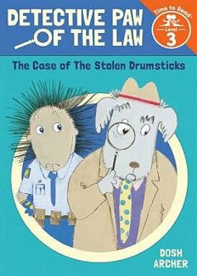 The Case of the Stolen Drumsticks (Detective Paw of the Law: Time to Read, Level 3), Hardcover/Dosh Archer