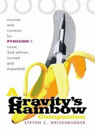 A Gravity's Rainbow Companion: Sources and Contexts for Pynchon's Novel, Paperback/Steven C. Weisenburger