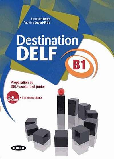Destination DELF B1 Preparation au DELF scolaire et junior + CD