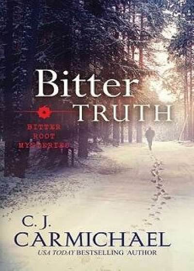 Bitter Truth, Paperback/C. J. Carmichael