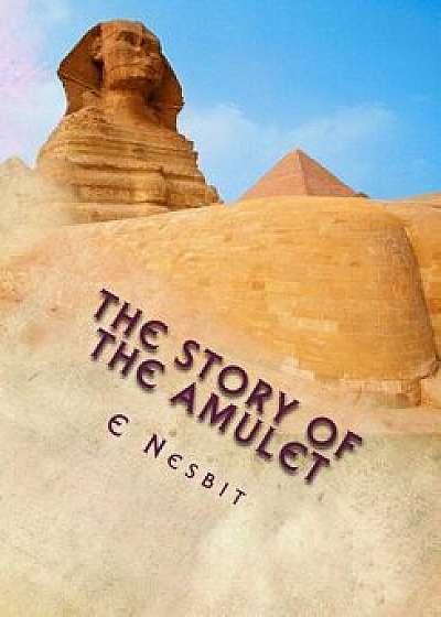 The Story of the Amulet, Paperback/E. Nesbit