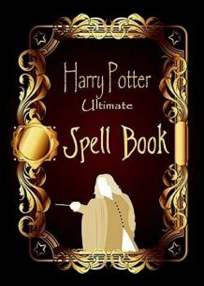 Harry Potter Ultimate Spell Book: Harry Potter Spell Book for Wizards Training, Paperback/Charlie Noah