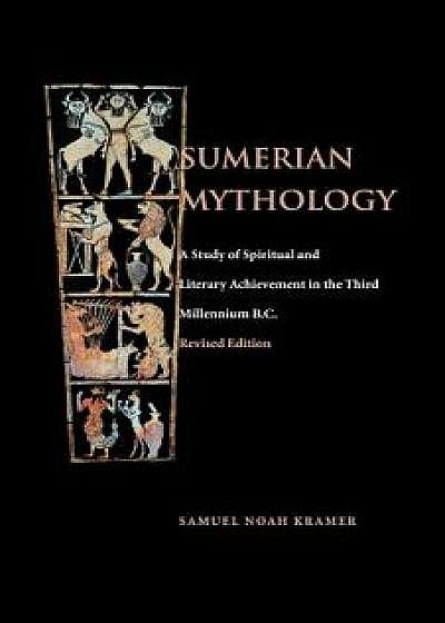 Sumerian Mythology, Paperback/Samuel Noah Kramer
