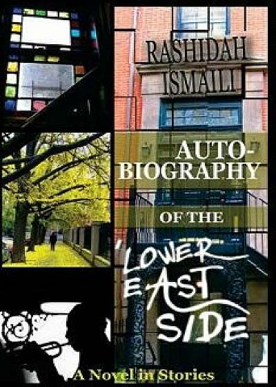 Autobiography of the Lower East Side, Paperback/Rashidah Ismaili