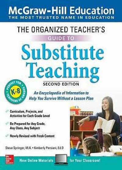 The Organized Teacher's Guide to Substitute Teaching, Grades K-8, Second Edition, Paperback/Steve Springer