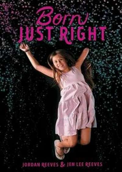 Born Just Right, Hardcover/Jordan Reeves