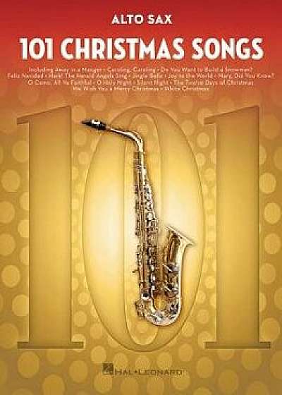 101 Christmas Songs: For Alto Sax/Hal Leonard Corp