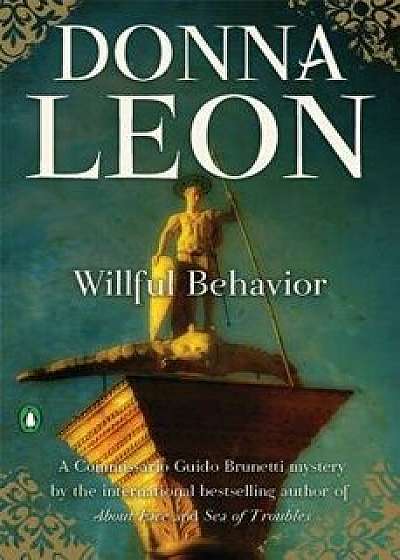 Willful Behavior: A Commissario Guido Brunetti Mystery, Paperback/Donna Leon