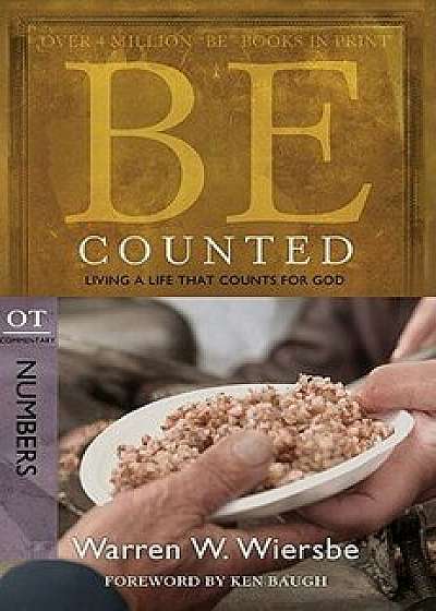 Be Counted: Living a Life That Counts for God, OT Commentary: Numbers, Paperback/Warren W. Wiersbe