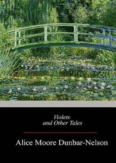 Violets and Other Tales, Paperback/Alice Moore Dunbar-Nelson