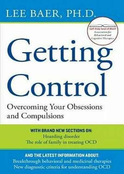Getting Control: Overcoming Your Obsessions and Compulsions, Paperback/Lee Baer