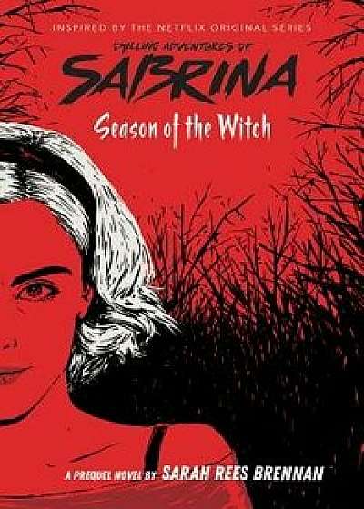 Season of the Witch (the Chilling Adventures of Sabrina, Book 1), Paperback/Sarah Rees Brennan
