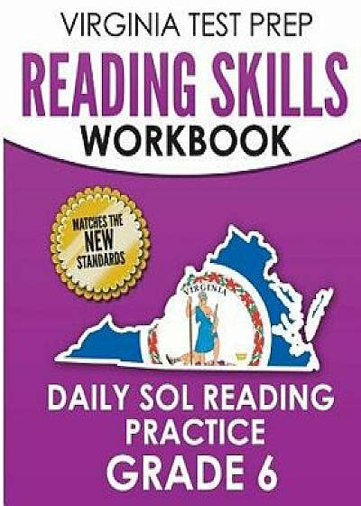 Virginia Test Prep Reading Skills Workbook Daily Sol Reading Practice Grade 6: Preparation for the Sol Reading Tests, Paperback/V. Hawas