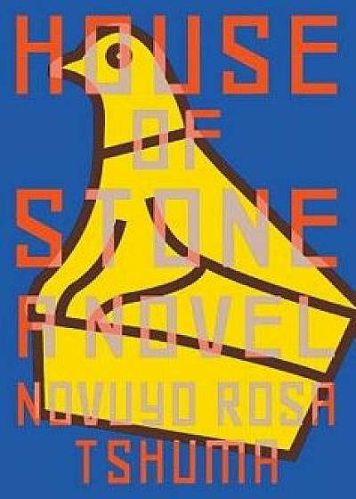 House of Stone, Hardcover/Novuyo Rosa Tshuma