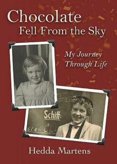 Chocolate Fell from the Sky: My Journey Through Life, Paperback/Hedda Martens