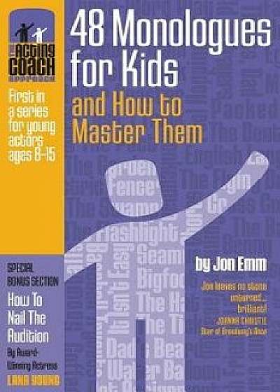 The Acting Coach Approach: 48 Monologues for Kids and How to Master Them, Paperback/MR Jon Emm