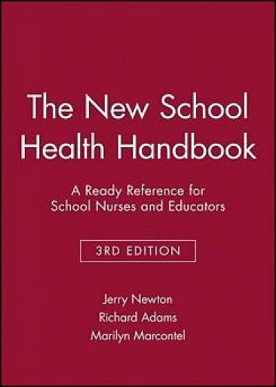 The New School Health Handbook: A Ready Reference for School Nurses and Educators, Paperback/Jerry Newton