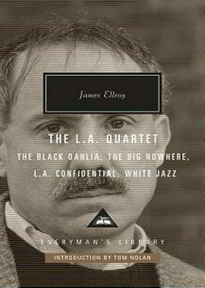 The L.A. Quartet: The Black Dahlia, the Big Nowhere, L.A. Confidential, White Jazz, Hardcover/James Ellroy