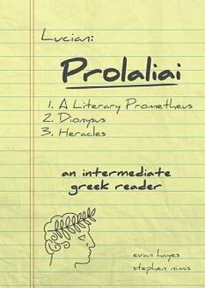 Lucian, Prolaliai: An Intermediate Greek Reader: Greek Text with Running Vocabulary and Commentary, Paperback/Stephen Nimis