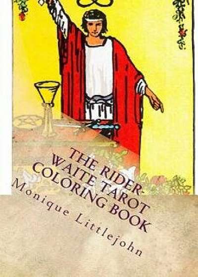 The Rider-Waite Tarot Coloring Book, Paperback/Monique Littlejohn