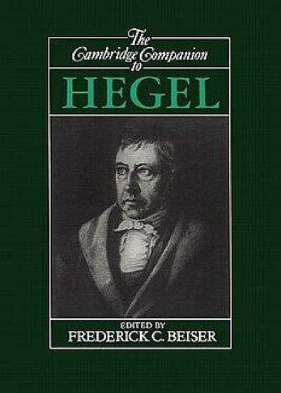 The Cambridge Companion to Hegel, Paperback/Frederick C. Beiser