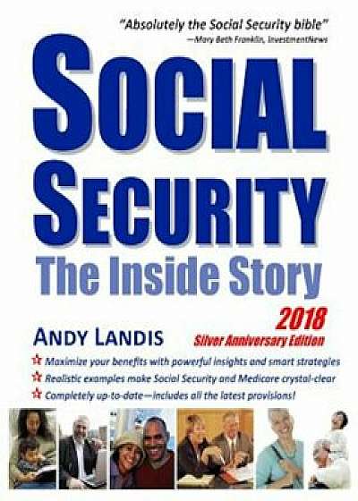 Social Security: The Inside Story, 2018 Silver Anniversary Edition, Paperback/Andy Landis
