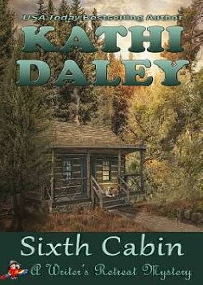 Sixth Cabin, Paperback/Kathi Daley