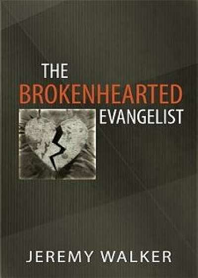 The Brokenhearted Evangelist, Paperback/Jeremy Walker