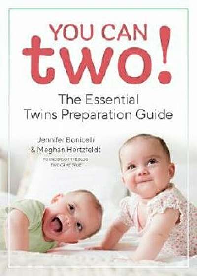 You Can Two!: The Essential Twins Preparation Guide, Paperback/Jennifer Bonicelli