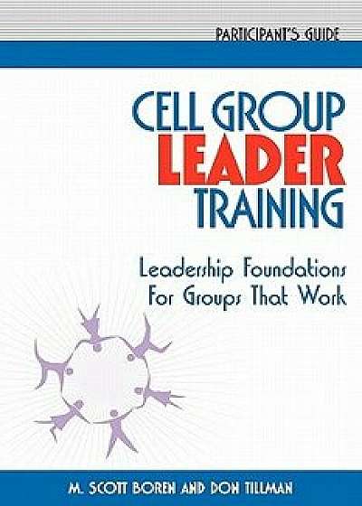 Cell Group Leader Training Participant's Guide, Paperback/Milton Scott Boren
