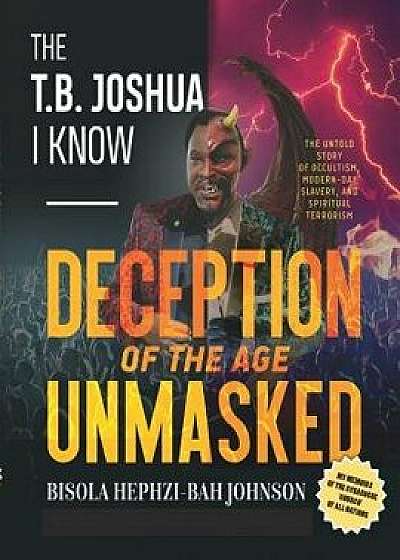 The T.B. Joshua I Know: My Memoir of the Synagogue 'church' of All Nations, Paperback/Bisola Hephzi-Bah Johnson